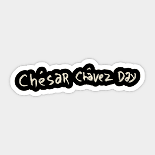 Chesar Chavez Day Sticker